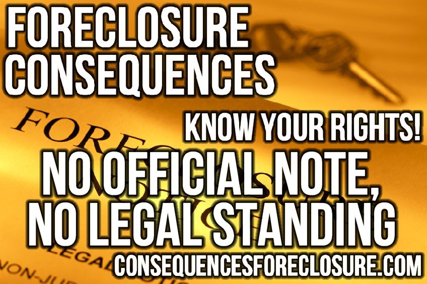 Foreclosure Consequences - No Official Note, No Legal Standing