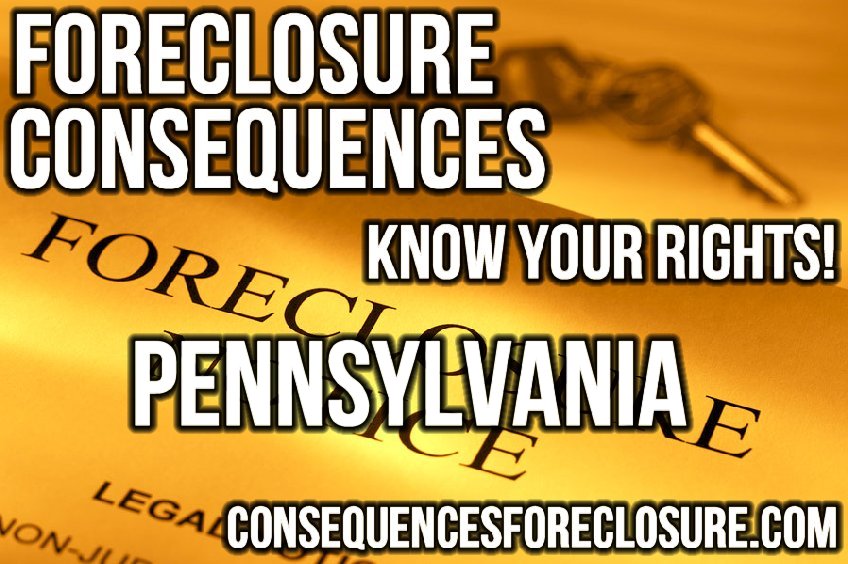 Foreclosure Consequences in Pennsylvania - PA